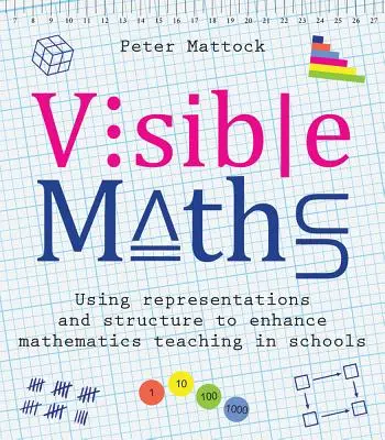 Widoczna matematyka: Wykorzystanie reprezentacji i struktury do poprawy nauczania matematyki w szkołach - Visible Maths: Using Representations and Structure to Enhance Mathematics Teaching in Schools