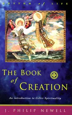 Księga Stworzenia: Wprowadzenie do celtyckiej duchowości - The Book of Creation: An Introduction to Celtic Spirituality