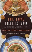 Miłość, która jest Bogiem: Zaproszenie do chrześcijańskiej wiary - The Love That Is God: An Invitation to Christian Faith