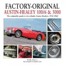 Fabrycznie oryginalne Austin-Healey 100/6 i 3000: Przewodnik po oryginalności sześciocylindrowych Austin-Healeys, 1956-1968 - Factory-Original Austin-Healey 100/6 & 3000: The Originality Guide to Six-Cylinder Austin-Healeys, 1956-1968
