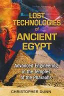 Zaginione technologie starożytnego Egiptu: Zaawansowana inżynieria w świątyniach faraonów - Lost Technologies of Ancient Egypt: Advanced Engineering in the Temples of the Pharaohs