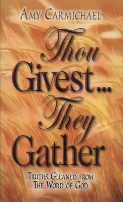 Ty dajesz, oni zbierają: - Thou Givest They Gather: