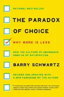 Paradoks wyboru: Dlaczego więcej znaczy mniej - The Paradox of Choice: Why More Is Less