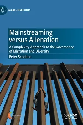 Mainstreaming kontra alienacja: Podejście kompleksowe do zarządzania migracją i różnorodnością - Mainstreaming Versus Alienation: A Complexity Approach to the Governance of Migration and Diversity