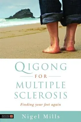 Qigong na stwardnienie rozsiane: Odnaleźć się na nowo - Qigong for Multiple Sclerosis: Finding Your Feet Again