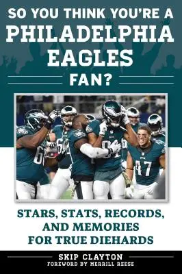 Myślisz, że jesteś fanem Philadelphia Eagles?: Gwiazdy, statystyki, rekordy i wspomnienia dla prawdziwych kibiców - So You Think You're a Philadelphia Eagles Fan?: Stars, Stats, Records, and Memories for True Diehards