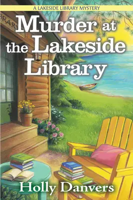 Morderstwo w bibliotece nad jeziorem: Tajemnica biblioteki nad jeziorem - Murder at the Lakeside Library: A Lakeside Library Mystery