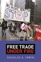 Wolny handel pod ostrzałem: Wydanie piąte - Free Trade Under Fire: Fifth Edition