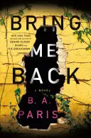 Bring Me Back - powieść - Bring Me Back - A Novel