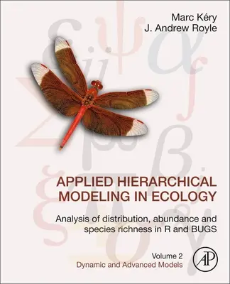 Stosowane modelowanie hierarchiczne w ekologii: Analysis of Distribution, Abundance and Species Richness in R and Bugs: Tom 2: Model dynamiczny i zaawansowany - Applied Hierarchical Modeling in Ecology: Analysis of Distribution, Abundance and Species Richness in R and Bugs: Volume 2: Dynamic and Advanced Model