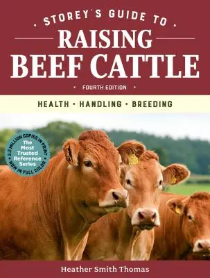 Storey's Guide to Raising Beef Cattle, wydanie 4: Zdrowie, obsługa, hodowla - Storey's Guide to Raising Beef Cattle, 4th Edition: Health, Handling, Breeding