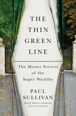 Cienka zielona linia: Sekrety finansowe superbogatych - The Thin Green Line: The Money Secrets of the Super Wealthy