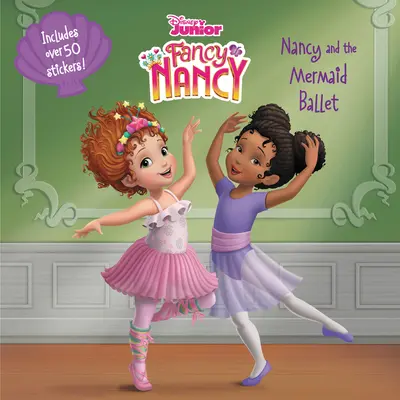 Disney Junior Fancy Nancy: Nancy i syreni balet [z naklejkami] - Disney Junior Fancy Nancy: Nancy and the Mermaid Ballet [With Stickers]