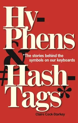 Hyphens & Hashtags*: *Historie kryjące się za symbolami na klawiaturze - Hyphens & Hashtags*: *The Stories Behind the Symbols on Our Keyboard