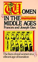 Kobiety w średniowieczu: Życie prawdziwych kobiet w tętniącej życiem epoce przemian - Women in the Middle Ages: The Lives of Real Women in a Vibrant Age of Transition