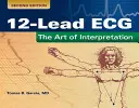 12-Lead Ecg: The Art of Interpretation: Sztuka interpretacji - 12-Lead Ecg: The Art of Interpretation: The Art of Interpretation