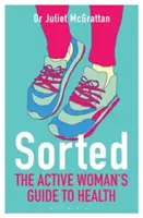 Posortowane: Przewodnik po zdrowiu dla aktywnych kobiet - Sorted: The Active Woman's Guide to Health