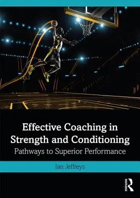 Skuteczny coaching w zakresie siły i kondycji: Ścieżki do doskonałych wyników - Effective Coaching in Strength and Conditioning: Pathways to Superior Performance