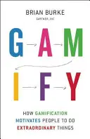 Gamify: Jak grywalizacja motywuje ludzi do robienia niezwykłych rzeczy - Gamify: How Gamification Motivates People to Do Extraordinary Things