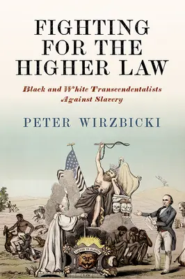 Walka o wyższe prawo: Czarni i biali transcendentaliści przeciwko niewolnictwu - Fighting for the Higher Law: Black and White Transcendentalists Against Slavery