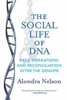 Społeczne życie DNA: Rasa, zadośćuczynienie i pojednanie po genomie - The Social Life of DNA: Race, Reparations, and Reconciliation After the Genome