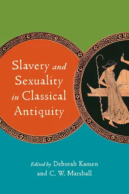 Niewolnictwo i seksualność w starożytności klasycznej - Slavery and Sexuality in Classical Antiquity