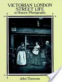 Życie ulicy wiktoriańskiego Londynu na historycznych fotografiach - Victorian London Street Life in Historic Photographs