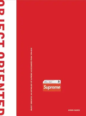 Object Oriented: Antologia akcesoriów Supreme z lat 1994-2018 - Object Oriented: An Anthology of Supreme Accessories from 1994-2018