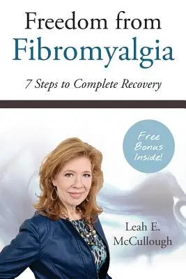 Wolność od fibromialgii: 7 kroków do całkowitego wyzdrowienia - Freedom From Fibromyalgia: 7 Steps To Complete Recovery