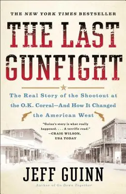 Ostatnia strzelanina: Prawdziwa historia strzelaniny w O.K. Corral - i jak zmieniła amerykański Zachód - The Last Gunfight: The Real Story of the Shootout at the O.K. Corral-And How It Changed the American West