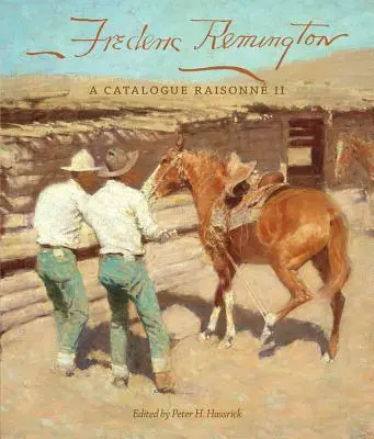 Frederic Remington, 22: Katalog Raisonn II - Frederic Remington, 22: A Catalogue Raisonn II