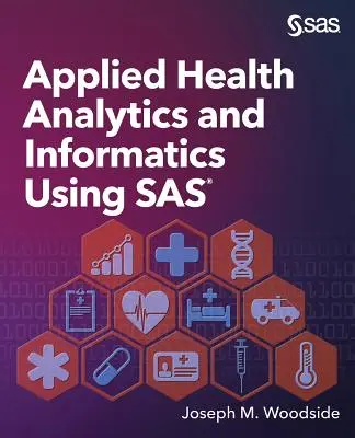 Stosowana analityka zdrowotna i informatyka z wykorzystaniem SAS - Applied Health Analytics and Informatics Using SAS
