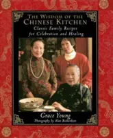 Mądrość chińskiej kuchni: Klasyczne rodzinne przepisy na świętowanie i uzdrawianie - The Wisdom of the Chinese Kitchen: Classic Family Recipes for Celebration and Healing