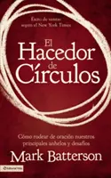 El Hacedor de Crculos: Jak pozbyć się głównych bolączek i niepowodzeń? - El Hacedor de Crculos: Cmo Rodear de Oracin Nuestros Principales Anhelos Y Desafos