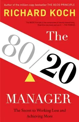 Menedżer 80/20: Sekret mniejszej pracy i większych osiągnięć - The 80/20 Manager: The Secret to Working Less and Achieving More