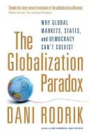 Paradoks globalizacji - dlaczego globalne rynki, państwa i demokracja nie mogą współistnieć? - Globalization Paradox - Why Global Markets, States, and Democracy Can't Coexist