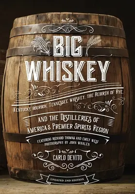 Big Whiskey (wydanie drugie poprawione): Featuring Kentucky Bourbon, Tennessee Whiskey, the Rebirth of Rye, and the Distilleries of America's Premier - Big Whiskey (the Revised Second Edition): Featuring Kentucky Bourbon, Tennessee Whiskey, the Rebirth of Rye, and the Distilleries of America's Premier