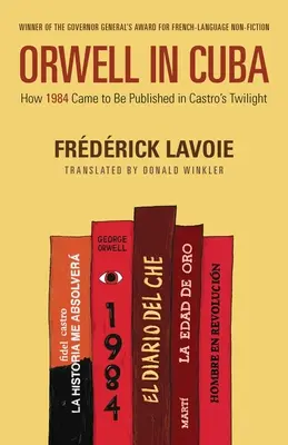 Orwell na Kubie: jak opublikowano „Rok 1984” w czasach Castro - Orwell in Cuba: How 1984 Came to Be Published in Castro's Twilight
