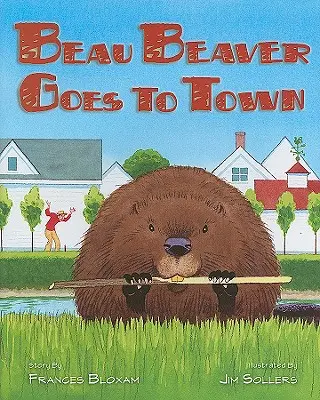 Beau Beaver jedzie do miasta - Beau Beaver Goes to Town