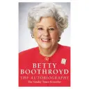 Betty Boothroyd: Autobiografia - Betty Boothroyd: The Autobiography
