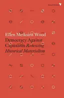 Demokracja przeciwko kapitalizmowi: Odnowienie materializmu historycznego - Democracy Against Capitalism: Renewing Historical Materialism