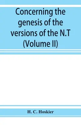 W odniesieniu do genezy wersji Nowego Testamentu; uwagi sugerowane przez badanie P i pokrewne pytania dotyczące Ewangelii - Concerning the genesis of the versions of the N.T.; remarks suggested by the study of P and the allied questions as regards the Gospels