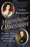 Wspaniała obsesja - Wiktoria, Albert i śmierć, która zmieniła monarchię - Magnificent Obsession - Victoria, Albert and the Death That Changed the Monarchy