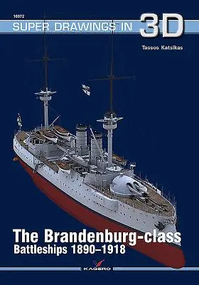 Pancerniki klasy Brandenburg w latach 1890-1918 - The Brandenburg-Class Battleships 1890-1918