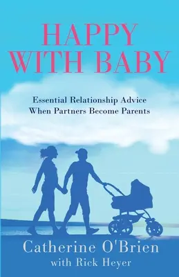 Szczęśliwy z dzieckiem: Niezbędne porady dotyczące relacji, gdy partnerzy zostają rodzicami - Happy With Baby: Essential Relationship Advice When Partners Become Parents