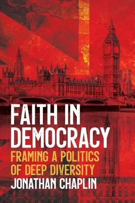 Wiara w demokrację: Kształtowanie polityki głębokiej różnorodności - Faith in Democracy: Framing a Politics of Deep Diversity