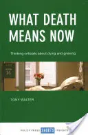 Co śmierć oznacza teraz: Krytyczne myślenie o umieraniu i żałobie - What Death Means Now: Thinking Critically about Dying and Grieving