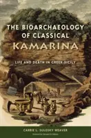 Bioarcheologia klasycznej Kamariny: Życie i śmierć na greckiej Sycylii - The Bioarchaeology of Classical Kamarina: Life and Death in Greek Sicily