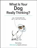 Co naprawdę myśli twój pies? - What Is Your Dog Really Thinking?