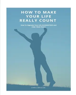 Jak sprawić, by twoje życie naprawdę się liczyło. (SOFTCOVER) - How To Make Your Life Really Count. (SOFTCOVER)